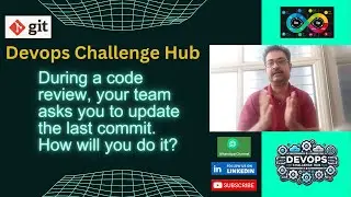 Devops Interview: GIT Series: Q6. Modify Last commit