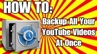 Backup All Your YouTube Videos At Once