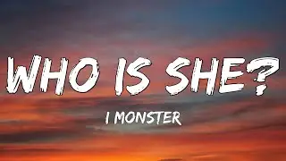 I Monster - Who is She? (Lyrics)