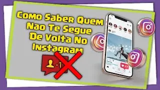 Como Saber Quem Não Te Segue De Volta No Instagram