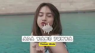ADA YANG PUNYA - YHOMAN WODA RMX