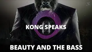 KONG SPEAKS - Beauty and The Bass