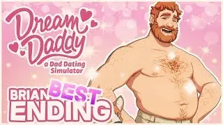 NO BUTT STUFF. (Brian Good Ending) | Dream Daddy: A Dad Dating Simulator Part 20