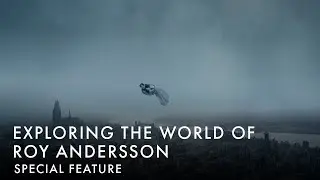 EXPLORING THE WORLD OF ROY ANDERSSON | Special Feature