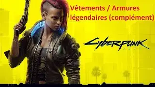 Cyberpunk 2077 - Vêtements / Armures légendaires (complément)