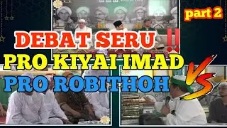Debat Seru‼️Debat SILSILAH BA ALAWI & WALISONGO , SATU PERSATU PRO KIYAI IMAD MUNDUR TERATUR #Part 2
