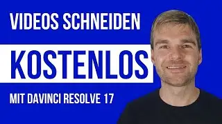 Videos schneiden kostenlos mit Davinci Resolve 17