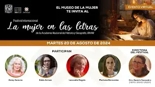 Festival internacional la mujer en las letras de la Academia Nacional de Historia y Geografía UNAM