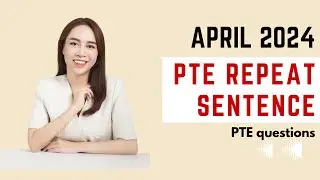 April 2024 PTE Repeat Sentence Prediction questions