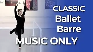 Classic Ballet Barre MUSIC ONLY (No Talking) | 30 Min ALL Level Workout