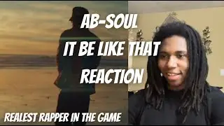 Ab-Soul - IT BE LIKE THAT ft. SiR (Official Video) REACTION