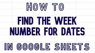 How to find the week number for dates in Google Sheets | use weeknum formula video 