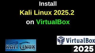 How to Download and Install Kali Linux 2025.2 on VirtualBox | Kali Linux 2025.2 Installation