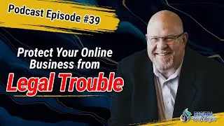 How to Protect Your Online Business from Potential Legal Trouble with Gordon Firemark