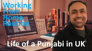 Working from Home Routine | Adv vs. Disad | Life of a Punjabi in UK | Vlog # 05 | muzaffar teja
