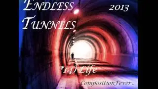 14) Life (Album: Endless Tunnels)