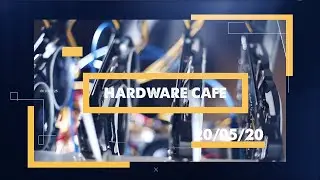 Hardware Cafe - 20/05/20