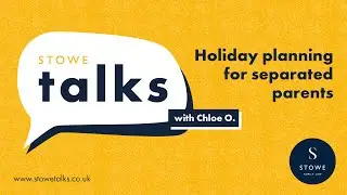 Stowe talks 35: School holiday planning for separated parents