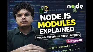 Lecture 48: Node.js Module System | module.exports vs export/import (With Code Demo)