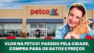 Tour pela Petco: tudo que comprei para os gatos e quanto custou!