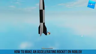 How to Make An Accelerating Rocket on Roblox || ROBLOX STUDIO