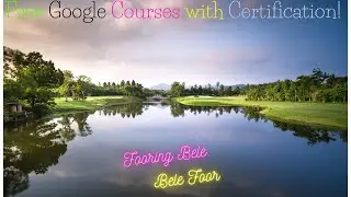 Free Google Courses with Free Certification Fooring Bele, Bele Foor)