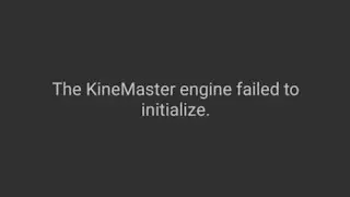 The KineMaster engine failed to initialize | KineMaster