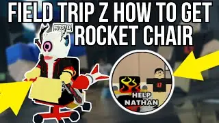 ROBLOX | Field Trip Z How To Get ROCKET CHAIR! (Nerdy Nathan Quest)