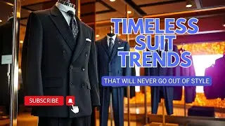 TIMELESS SUIT TRENDS THAT WILL NEVER GO OUT OF STYLE | MEN'S FASHION GUIDE