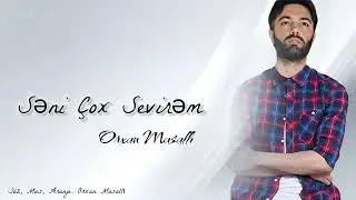Orxan Masalli Seni Cox Sevirem 2024 Yeni (Sevenler Ucun)
