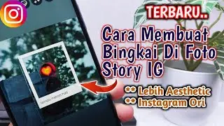 Cara Membuat Bingkai Foto Di Story Instagram