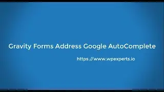Gravity Form Address Google Autocomplete - Using Google Places API