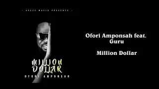 Ofori Amponsah feat. Guru - Million Dollar