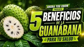 5 Health Benefits of Soursop.