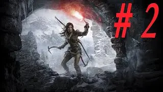 Прохождение по игре Rise of the Tomb Raider Часть #2