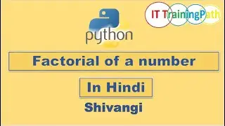 Python program to find factorial of a number | Hindi | Python Program | IT TrainingPath