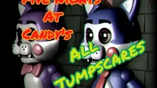 Five Nights At Candy's ALL JUMPSCARES
