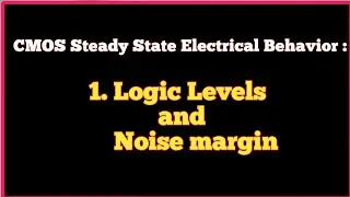 CMOS steady state electrical behavior : Logic Levels and Noise margin @ExploretheWAY