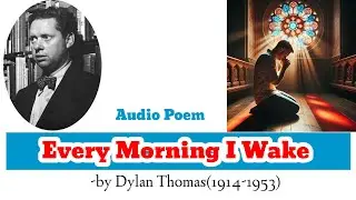 Every Mornig I Wake by Dylan Thomas || Audio Poem || Class 12 Compulsory English