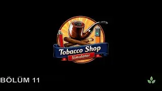I HAVE ADDED ANOTHER STAFF - TOBACCO SHOP SIMULATOR TURKISH - #EPISODE11