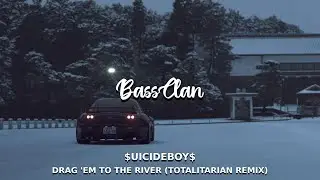 $UICIDEBOY$- DRAG 'EM TO THE RIVER (TOTALITARIAN REMIX) (BassBoosted)