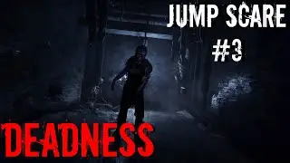 DEADNESS - JUMP SCARE #3