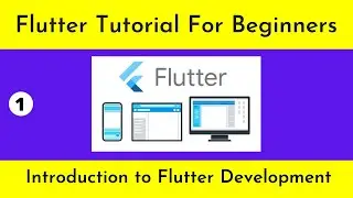 Flutter Tutorial for Beginners | Introduction to Mobile App Development Using Flutter