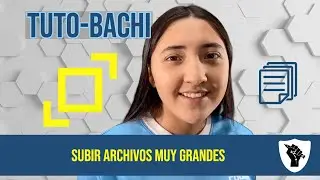 Como subir Archivos Grandes - Tuto Bachi
