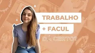 Como eu conciliei trabalho e faculdade no Design