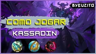 COMO JOGAR DE KASSADIN [ATUALIZADO] | League of Legends