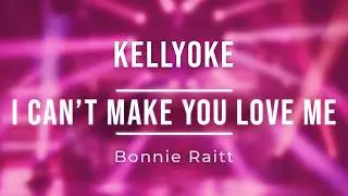 Kellyoke | I Can't Make You Love Me (Bonnie Raitt)