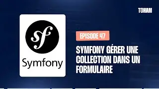 S00E47 - Symfony Gérer une collection dans un formulaire