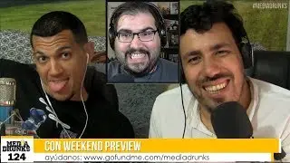 Media Drunks 124: Con Weekend Preview