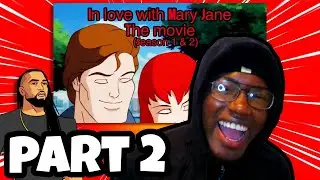 In Love with Mary Jane THE MOVIE (part 2) | AceVane Reaction